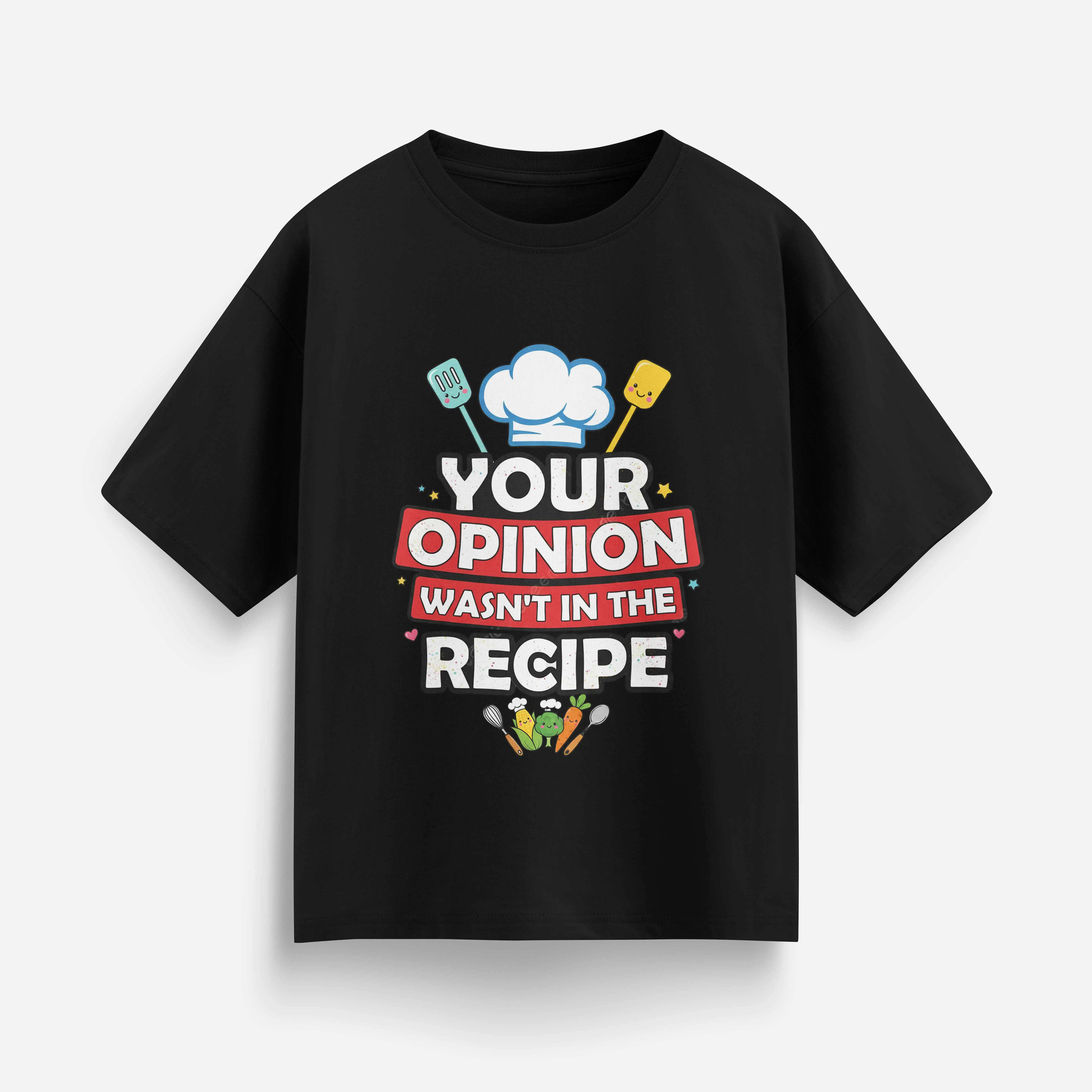 Your Opinion Wasn't In The Recipe Cook Lover Funny Men's Oversized Classic T-shirt